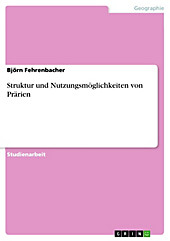 Struktur und Nutzungsmöglichkeiten von Prärien - eBook - Björn Fehrenbacher,