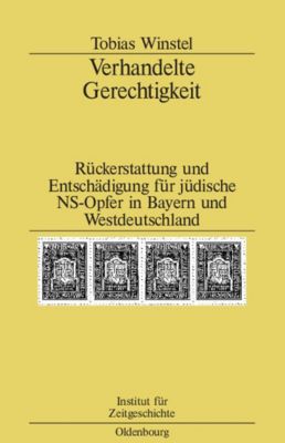 Studien zur Zeitgeschichte: 72 Verhandelte Gerechtigkeit - eBook - Tobias Winstel,