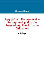 Supply Chain Management - Konzept und praktische Anwendung. Eine kritische Diskussion - eBook - Alexander Florenz,