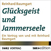 SWR Edition: Glücksgeist und Jammerseele - eBook - Reinhard Baumgart,