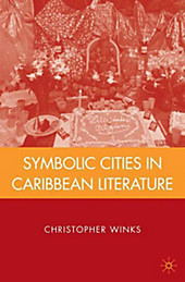 Symbolic Cities in Caribbean Literature. C. Winks, - Buch - C. Winks,