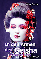 Tage und Nächte in den Armen der Geisha - Erlebnisse in Taipeh - Roman - eBook - John Barns,