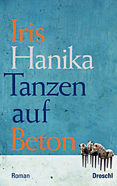 Tanzen auf Beton - eBook - Iris Hanika,