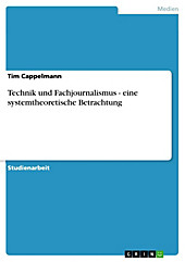 Technik und Fachjournalismus - eine systemtheoretische Betrachtung - eBook - Tim Cappelmann,
