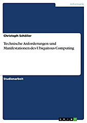 Technische Anforderungen und Manifestationen des Ubiquitous Computing - eBook - Christoph Schöller,