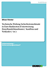 Technische Prüfung Sicherheitsmerkmale in Euro Banknoten (Unterweisung Einzelhandelskaufmann / -kauffrau und Verkäufer / -in ) - eBook - Oliver Förster,
