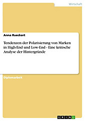 Tendenzen der Polarisierung von Marken in High-End und Low-End - Eine kritische Analyse der Hintergründe - eBook - Anna Rueckert,