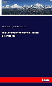 The Development of some Silurian Brachiopoda. John Mason Clarke, Charles Emerson Beecher, - Buch - John Mason Clarke, Charles Emerson Beecher,