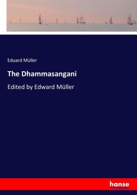 The Dhammasangani. Eduard Müller, - Buch - Eduard Müller,