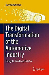 The Digital Transformation of the Automotive Industry. Uwe Winkelhake, - Buch - Uwe Winkelhake,