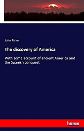 The discovery of America. John Fiske, - Buch - John Fiske,