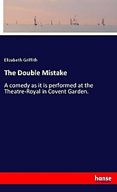 The Double Mistake. Elizabeth Griffith, - Buch - Elizabeth Griffith,