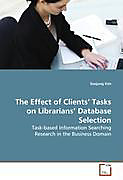 The Effect of Clients' Tasks on Librarians' Database Selection. Soojung Kim, - Buch - Soojung Kim,