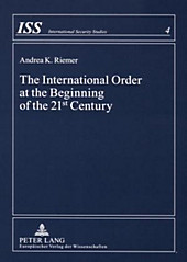 The International Order at the Beginning of the 21<SUP>st</SUP> Century. Andrea K. Riemer, - Buch - Andrea K. Riemer,
