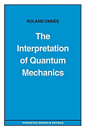 The Interpretation of Quantum Mechanics. Roland Omnès, - Buch - Roland Omnès,