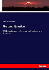 The land question. John Macdonell, - Buch - John Macdonell,