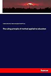 The ruling principle of method applied to education. Antonio Rosmini, Maria Georgina Shirreff Grey, - Buch - Antonio Rosmini, Maria Georgina Shirreff Grey,