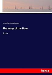 The Ways of the Hour. James Fenimore Cooper, - Buch - James Fenimore Cooper,