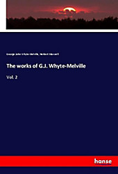 The works of G.J. Whyte-Melville. George John Whyte-Melville, Herbert Maxwell, - Buch - George John Whyte-Melville, Herbert Maxwell,