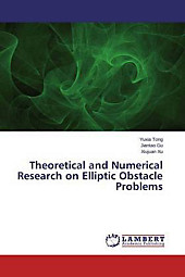 Theoretical and Numerical Research on Elliptic Obstacle Problems. Yuxia Tong, Xiujuan Xu, Jiantao Gu, - Buch - Yuxia Tong, Xiujuan Xu, Jiantao Gu,