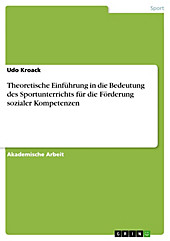 Theoretische Einführung in die Bedeutung des Sportunterrichts für die Förderung sozialer Kompetenzen - eBook - Udo Kroack,