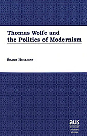 Thomas Wolfe and the Politics of Modernism. Shawn Holliday, - Buch - Shawn Holliday,