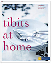tibits at home. Anna Staiger Eichenberger, Annette Gröbly, - Buch - Anna Staiger Eichenberger, Annette Gröbly,