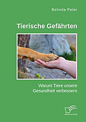 Tierische Gefährten. Warum Tiere unsere Gesundheit verbessern - eBook - Belinda Peter,