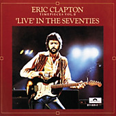 Timepieces, Volume 2: Live In The '70s - Musik - Clapton Eric,