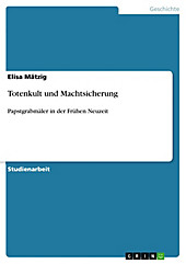 Totenkult und Machtsicherung - eBook - Elisa Mätzig,