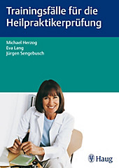 Trainingsfälle für die Heilpraktikerprüfung - eBook - Michael Herzog, Eva Lang, Jürgen Sengebusch,