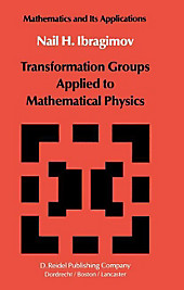 Transformation Groups Applied to Mathematical Physics. N. H. Ibragimov, - Buch - N. H. Ibragimov,