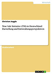True Sale Initiative (TSI) in Deutschland: Darstellung und Entwicklungsperspektiven - eBook - Christian Jeggle,
