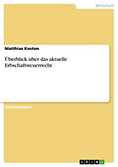Überblick über das aktuelle Erbschaftsteuerrecht - eBook - Matthias Koston,