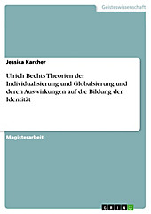 Ulrich Bechts Theorien der Individualisierung und Globalsierung und deren Auswirkungen auf die Bildung der Identität - eBook - Jessica Karcher,