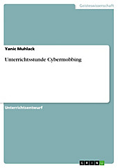 Unterrichtsstunde Cybermobbing - eBook - Yanic Muhlack,