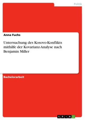 Untersuchung des Kosovo-Konflikts mithilfe der Kovarianz-Analyse nach Benjamin Miller - eBook - Anna Fuchs,