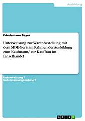 Unterweisung zur Warenbestellung mit dem MDE-Gerät im Rahmen der Ausbildung zum Kaufmann/ zur Kauffrau im Einzelhandel - eBook - Friedemann Beyer,