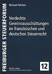 Verdeckte Gewinnausschüttungen im französischen und deutschen Steuerrecht. Michael Pelchen, - Buch - Michael Pelchen,