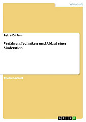 Verfahren, Techniken und Ablauf einer Moderation - eBook - Petra Dirlam,