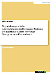Vergleich ausgewählter Anwendungsmöglichkeiten zur Nutzung des Electronic Human Resources Management in Unternehmen - eBook - Silke Karaus,