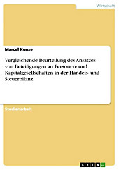 Vergleichende Beurteilung des Ansatzes von Beteiligungen an Personen- und Kapitalgesellschaften in der Handels- und Steuerbilanz - eBook - Marcel Kunze,