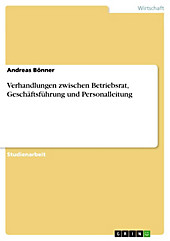 Verhandlungen zwischen Betriebsrat, Geschäftsführung und Personalleitung - eBook - Andreas Bönner,
