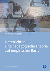 Verlag Barbara Budrich: Unterrichten - eine pädagogische Theorie auf empirischer Basis - eBook - Andreas Gruschka,