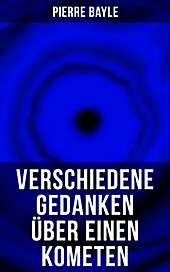Verschiedene Gedanken über einen Kometen - eBook - Pierre Bayle,