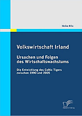 Volkswirtschaft Irland: Ursachen und Folgen des Wirtschaftswachstums. Heike Klix, - Buch - Heike Klix,