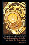Von der Organisation der Kultur zur Kultur der Organisation. Alexander Nicolai, Christoph Kolbeck, - Buch - Alexander Nicolai, Christoph Kolbeck,