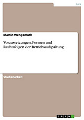 Voraussetzungen, Formen und Rechtsfolgen der Betriebsaufspaltung - eBook - Martin Wengemuth,