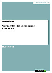 Weihnachten - Ein kommerzielles Familienfest - eBook - Ines Weihing,