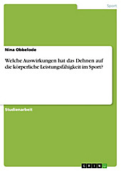 Welche Auswirkungen hat das Dehnen auf die körperliche Leistungsfähigkeit im Sport? - eBook - Nina Obbelode,